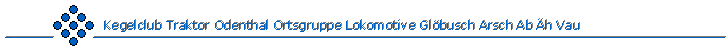 Kegelclub Traktor Odenthal Ortsgruppe Lokomotive Gl�busch Arsch Ab �h Vau